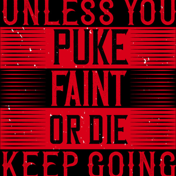 Unless you puke  faint  or die  keep going Thumbnail